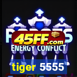 tiger 5555